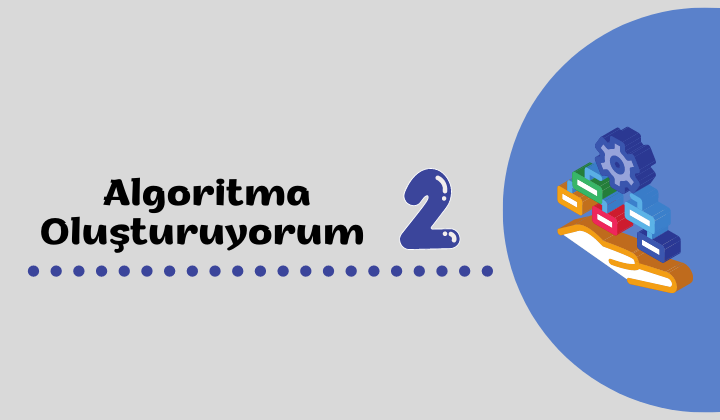 Algoritma Oluştuyorum 2