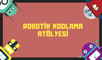 Robotik Kodlama Atölyesi