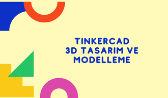 Tinkercad 3D Tasarım ve Modelleme