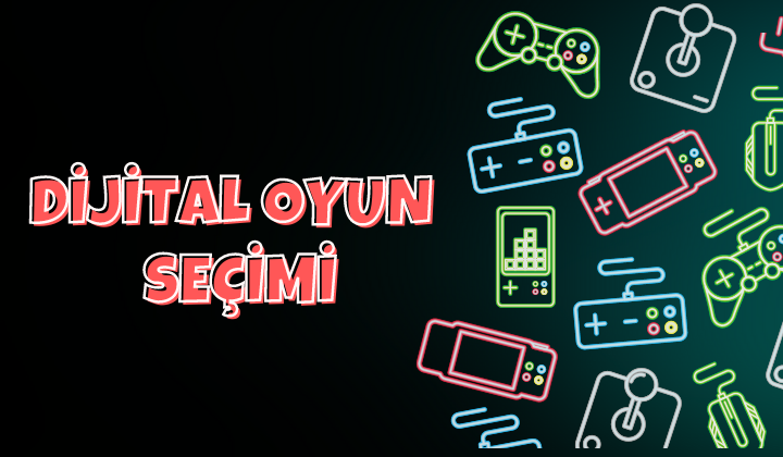 Dijital Oyun Seçimi