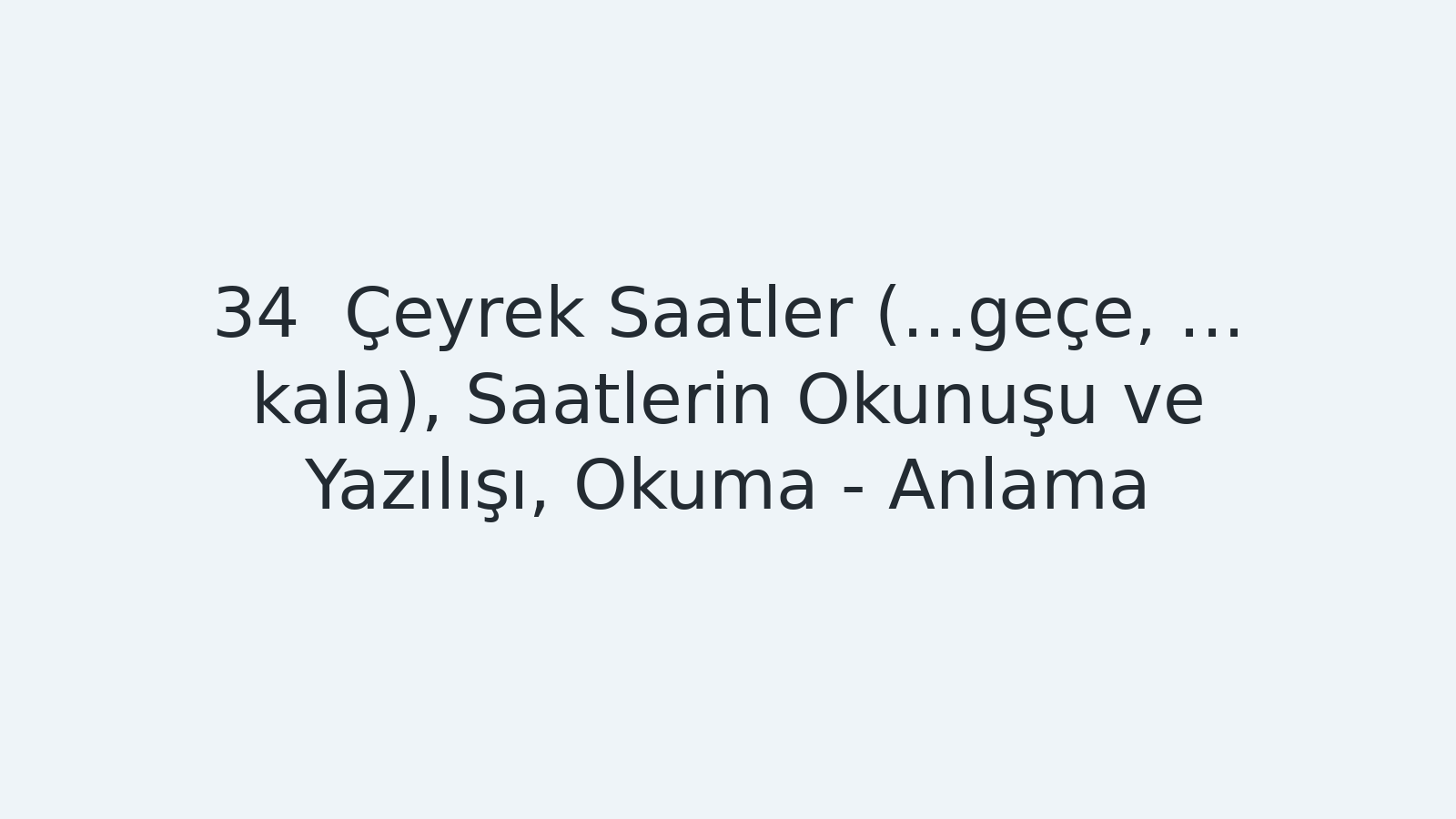 "Çeyrek Saatler (...geçe, ... kala), Saatlerin Okunuşu ve Yazılışı, Okuma - Anlama EBA TV - Yabancı Öğrenciler İçin Türkçe Dersi 19.01.2021 tarihli yayın içeriğidir."