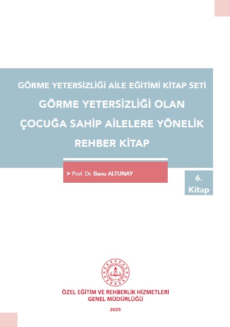 Görme Yetersizliği Olan Çocuğa Sahip Ailelere Yönelik Rehber Kitap