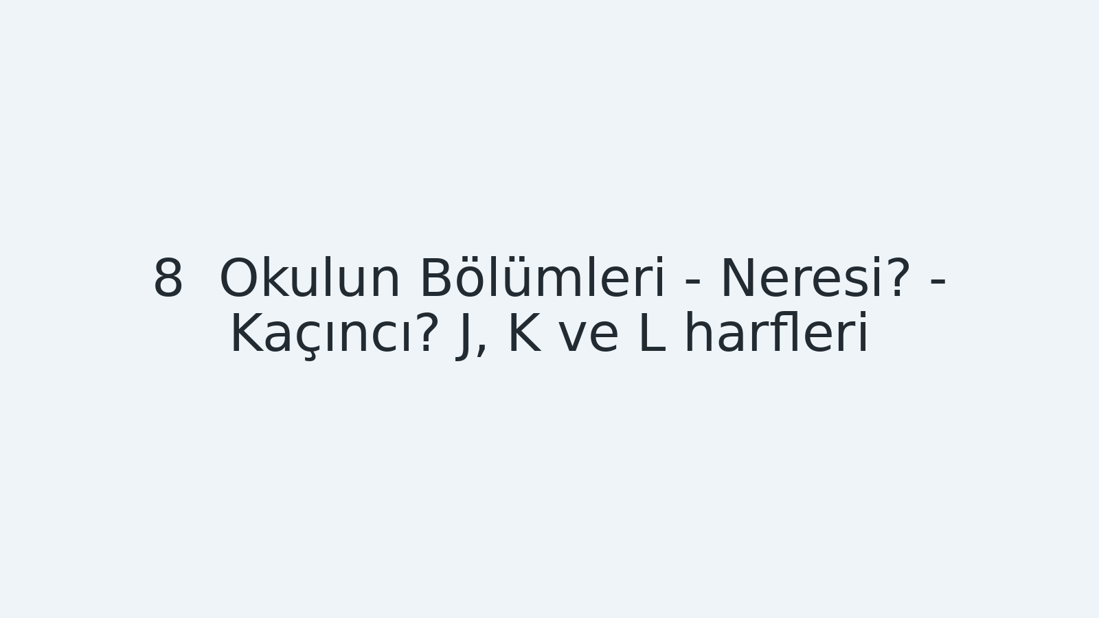 "Okulun Bölümleri - Neresi? - Kaçıncı? J, K ve L harfleri EBA TV - Yabancı Öğrenciler İçin Türkçe Dersi 13.10.2020 tarihli yayın içeriğidir."