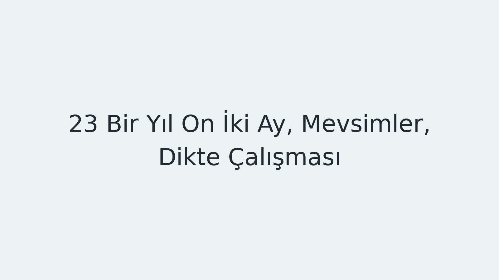 "Bir Yıl On İki Ay, Mevsimler, Dikte Çalışması EBA TV - Yabancı Öğrenciler İçin Türkçe 14.12.2020 tarihli yayın içeriğidir."