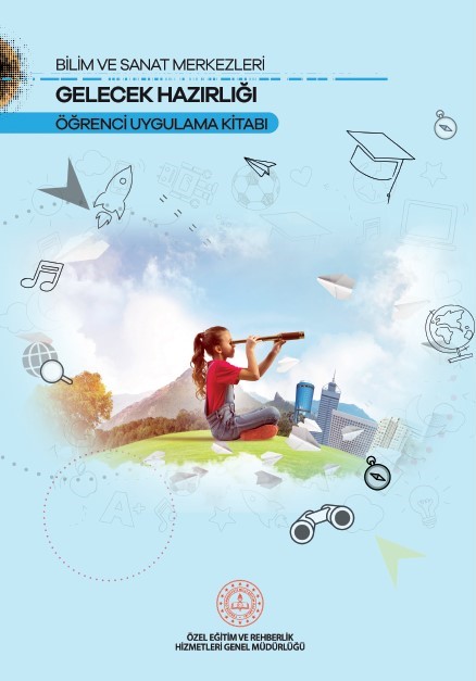 Bilim ve Sanat Merkezleri - Gelecek Hazırlığı Öğrenci Uygulama Kitabı