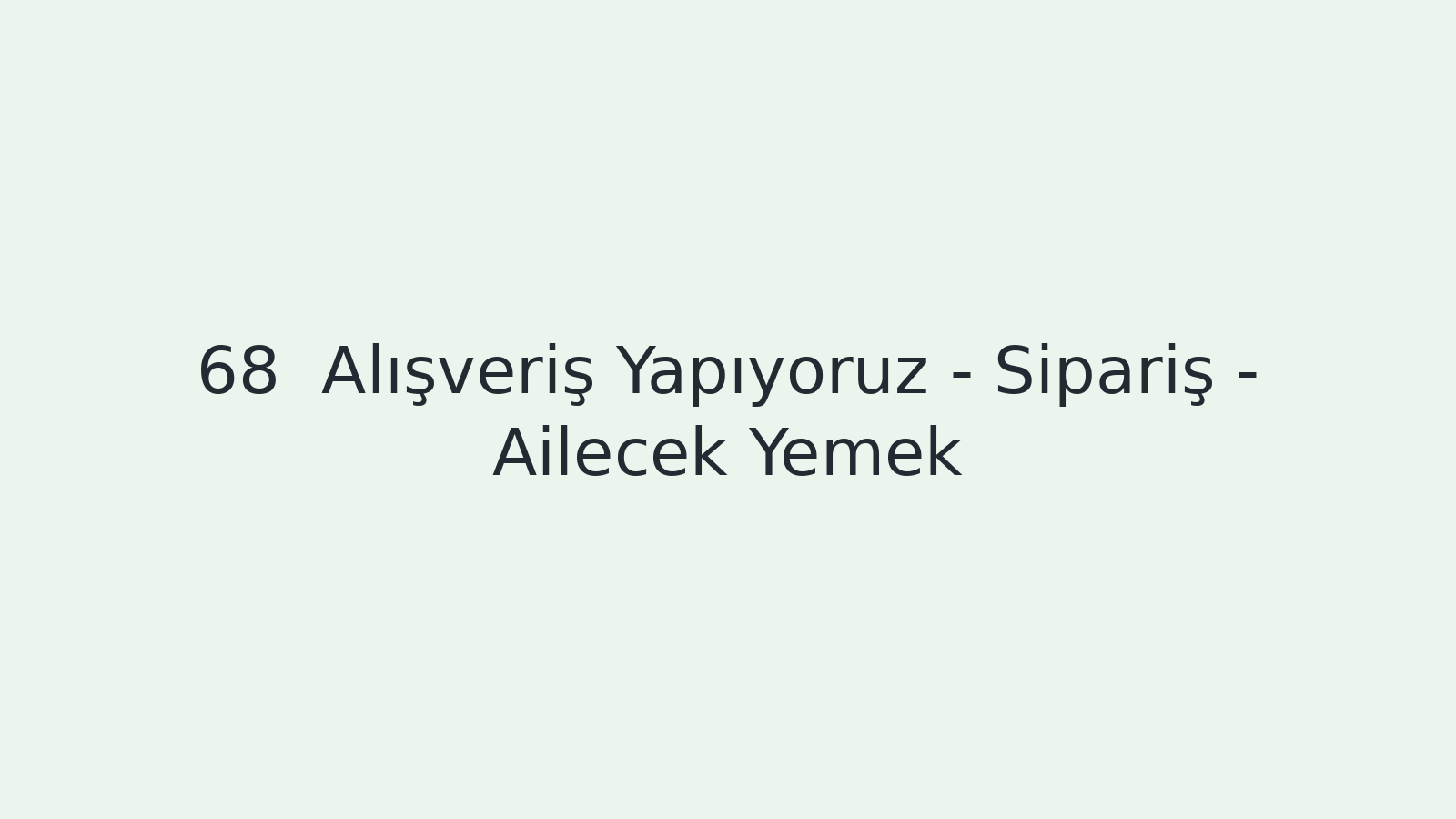 "Alışveriş Yapıyoruz - Sipariş - Ailecek Yemek EBA TV - Yabancı Öğrenciler İçin Türkçe Dersi 25.03.2021 tarihli yayın içeriğidir."