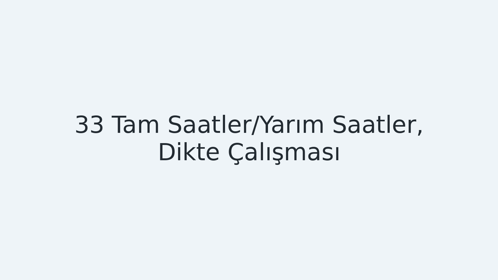 "Tam Saatler/Yarım Saatler, Dikte Çalışması EBA TV - Yabancı Öğrenciler İçin Türkçe 18.01.2021 tarihli yayın içeriğidir."
