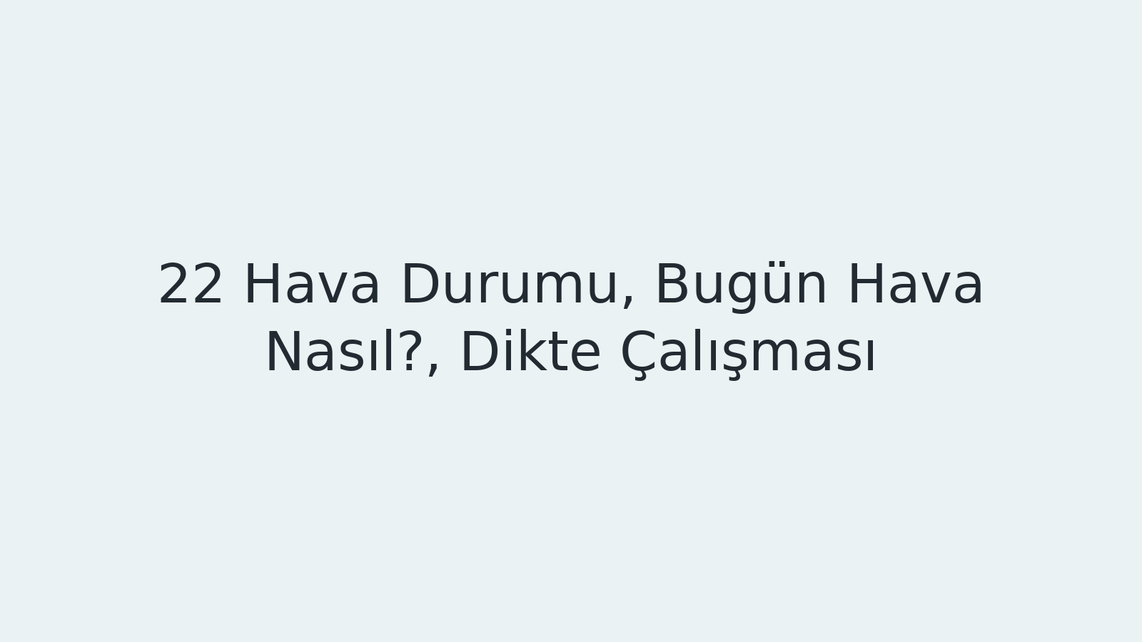 "Hava Durumu, Bugün Hava Nasıl?, Dikte Çalışması EBA TV - Yabancı Öğrenciler İçin Türkçe 08.12.2020 tarihli yayın içeriğidir."