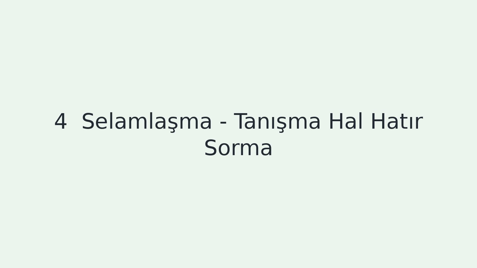 "Selamlaşma-Tanışma-Hal-Hatır Sorma EBA TV - Yabancı Öğrenciler için Türkçe Dersi 28.09.2020 tarihli yayın içeriğidir."