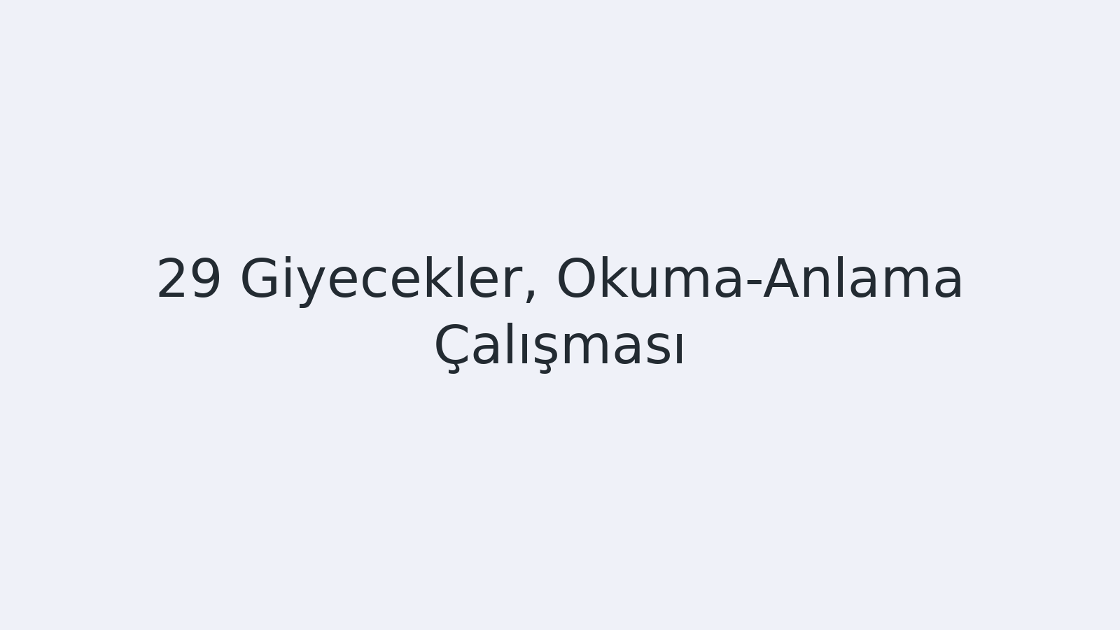 "Giyecekler, Okuma-Anlama Çalışması EBA TV - Yabancı Öğrenciler İçin Türkçe 04.01.2021 tarihli yayın içeriğidir."