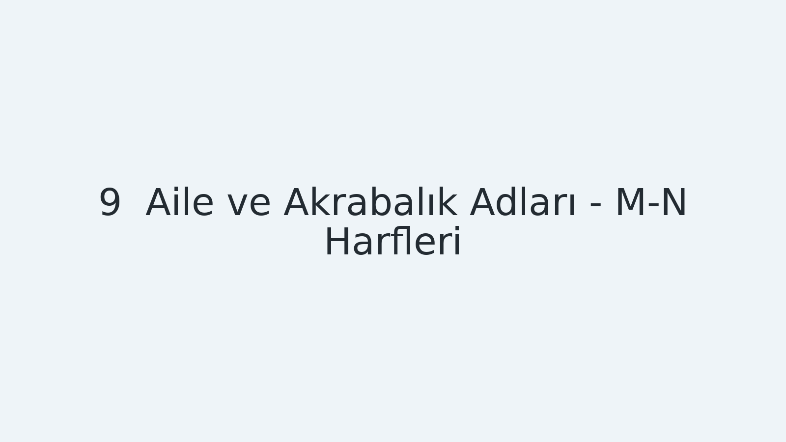 "Aile ve Akrabalık Adları - M-N Harfleri EBA TV - Yabancı Öğrenciler İçin Türkçe Dersi 19.10.2020 tarihli yayın içeriğidir."
