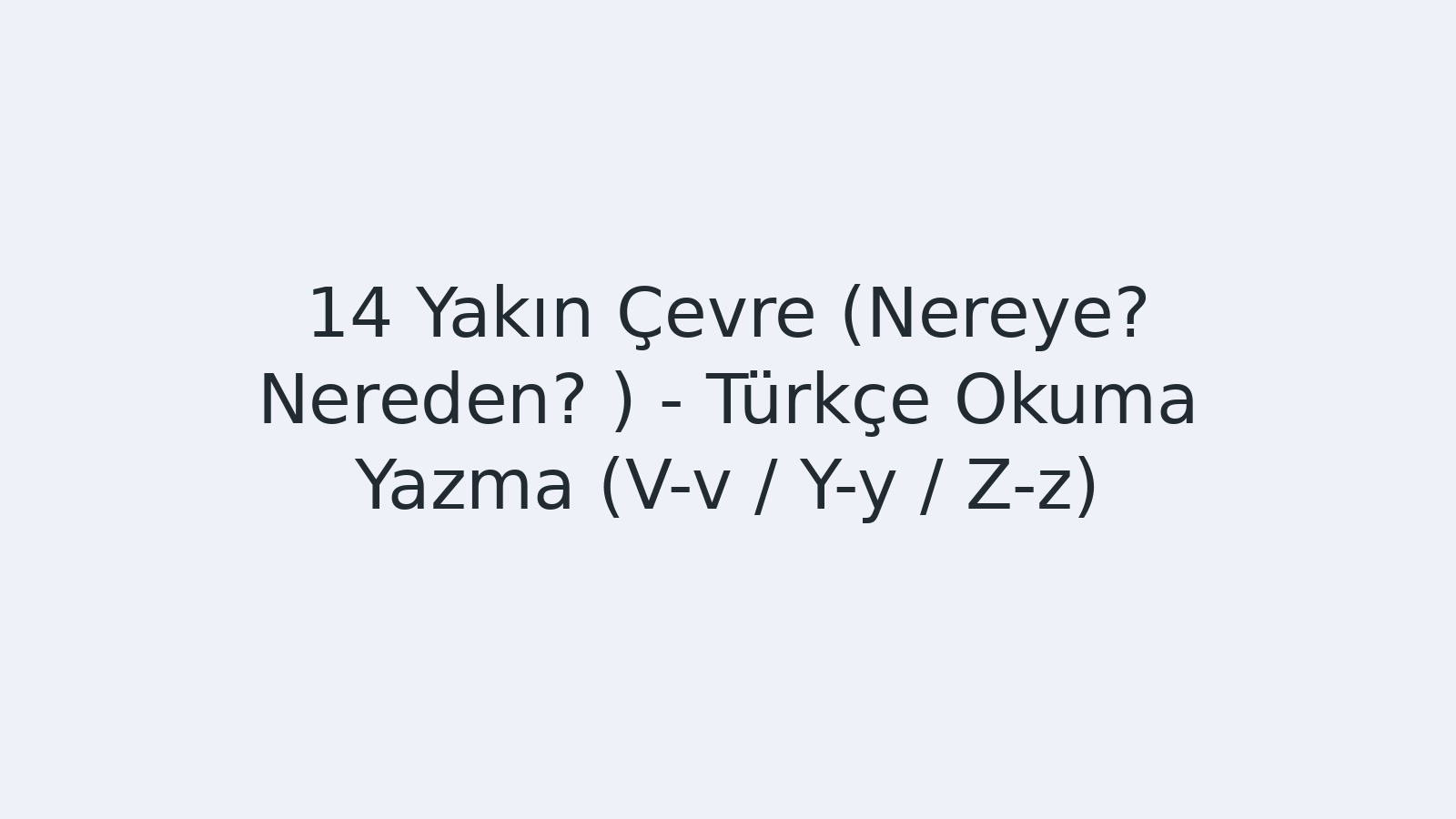 "Yakın Çevre (Nereye? Nereden? ) - Türkçe Okuma Yazma (V-v / Y-y / Z-z) EBA TV - Yabancı Öğrenciler İçin Türkçe 03.11.2020 tarihli yayın içeriğidir."