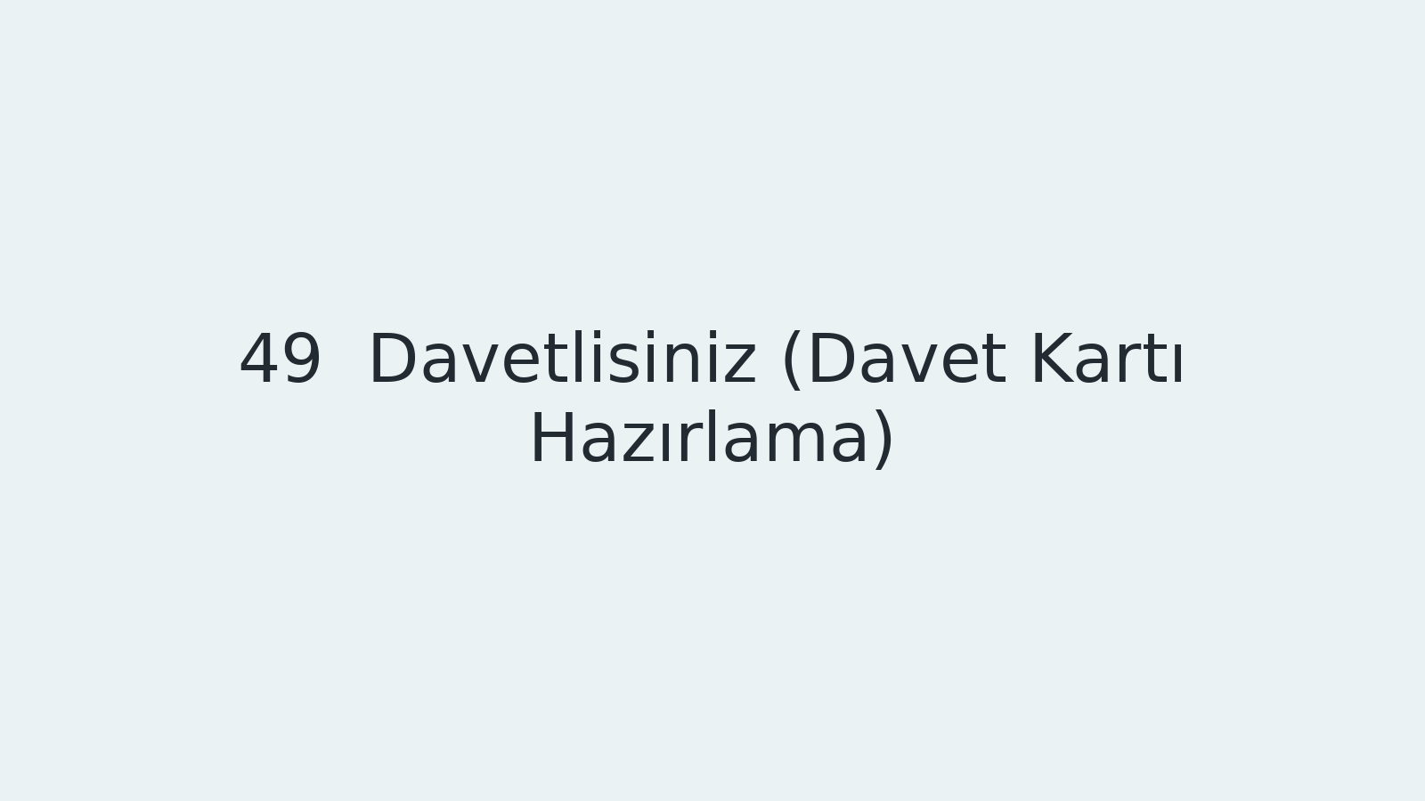 "Davetlisiniz (Davet Kartı Hazırlama) EBA TV - Yabancı Öğrenciler İçin Türkçe Dersi 05.04.2021 tarihli yayın içeriğidir."