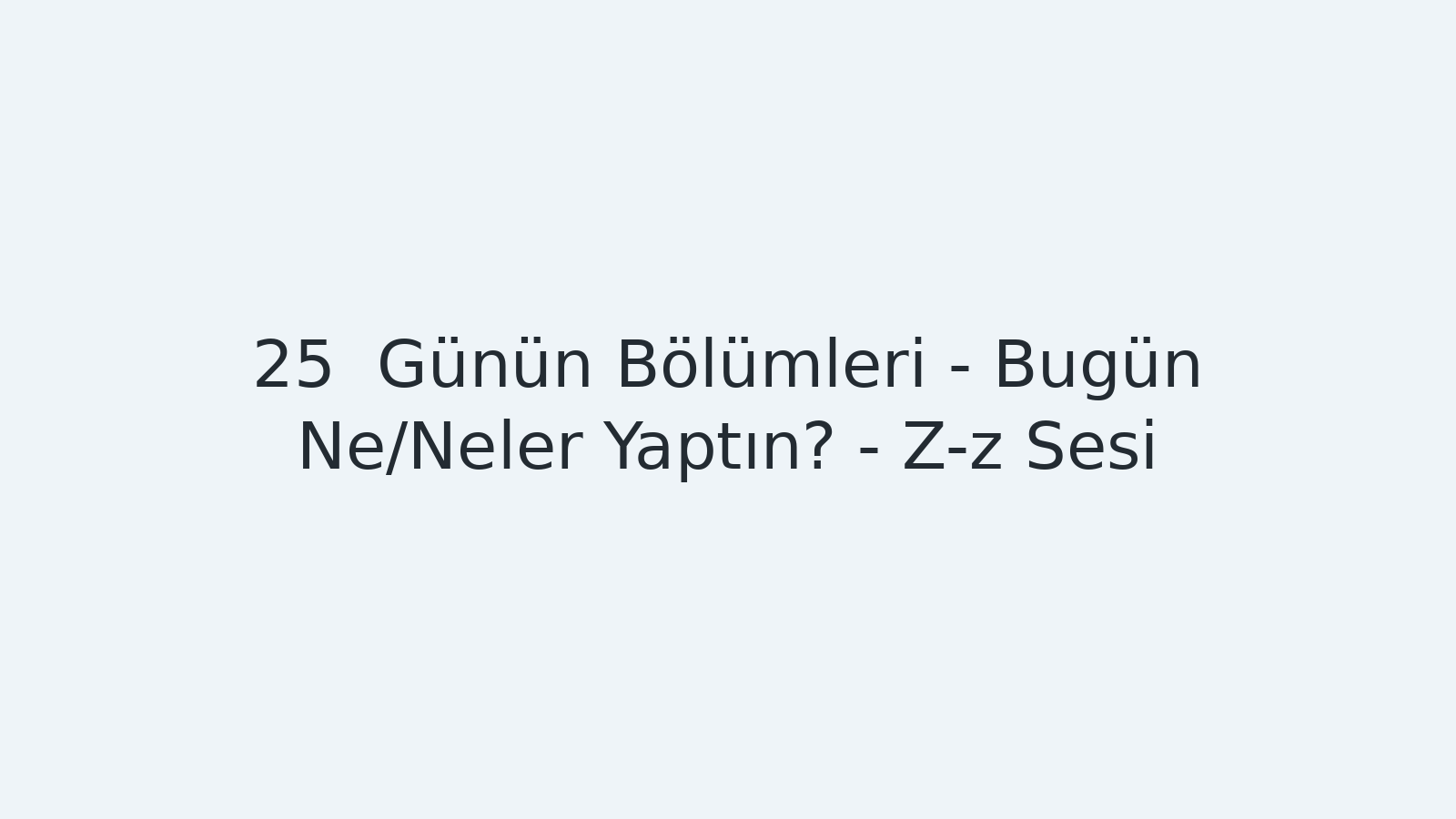 "Günün Bölümleri - Bugün Ne/Neler Yaptın? - Z-z Sesi EBA TV - Yabancı Öğrenciler için Türkçe Dersi 24.11.2020 tarihli yayın içeriğidir."