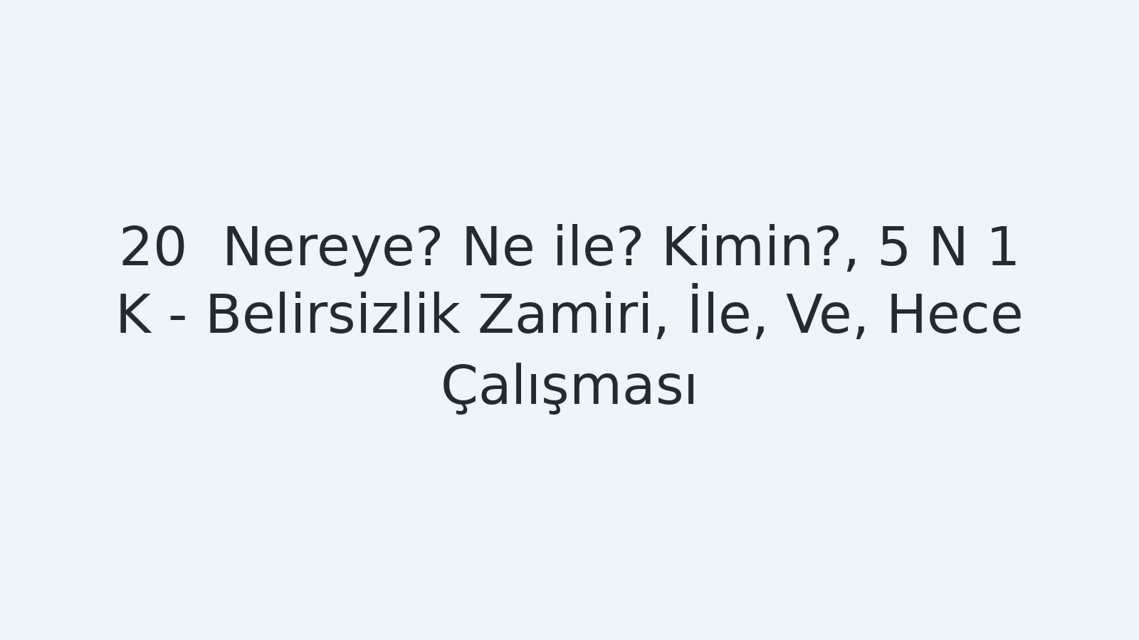 "Nereye? Ne ile? Kimin?, 5 N 1 K - Belirsizlik Zamiri, İle, Ve, Hece Çalışması EBA TV - Yabancı Öğrenciler İçin Türkçe Dersi 01.12.2020 tarihli yayın içeriğidir."