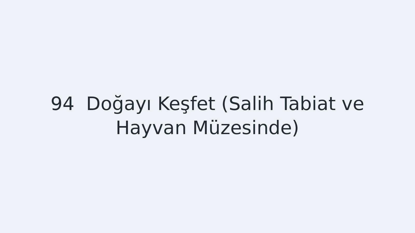 "Doğayı Keşfet (Salih Tabiat ve Hayvan Müzesinde) EBA TV - Yabancı Öğrenciler İçin Türkçe Dersi 03.06.2021 tarihli yayın içeriğidir."