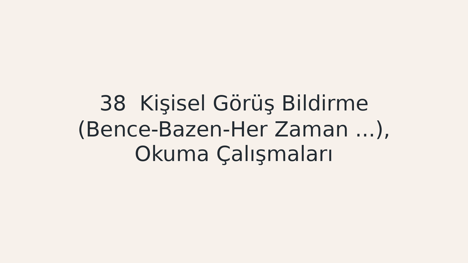"Kişisel Görüş Bildirme (Bence-Bazen-Her Zaman ...), Okuma Çalışmaları EBA TV - Yabancı Öğrenciler için Türkçe Dersi 23.12.2020 tarihli yayın içeriğidir."