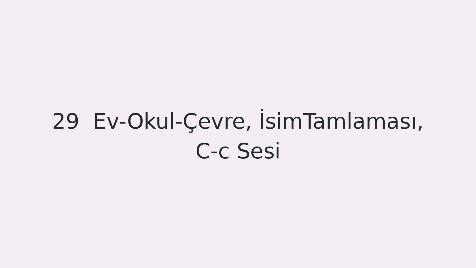 "Ev-Okul-Çevre, İsimTamlaması, C-c Sesi EBA TV - Yabancı Öğrenciler için Türkçe Dersi 02.12.2020 tarihli yayın içeriğidir."
