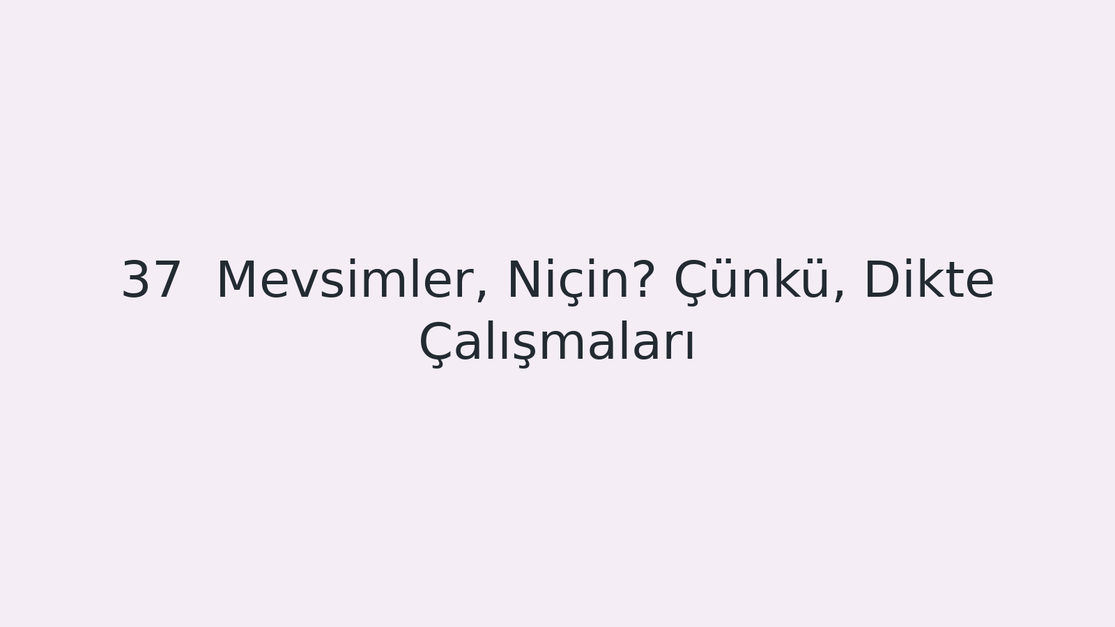 "Mevsimler, Niçin? Çünkü, Dikte Çalışmaları EBA TV - Yabancı Öğrenciler için Türkçe Dersi 22.12.2020 tarihli yayın içeriğidir."