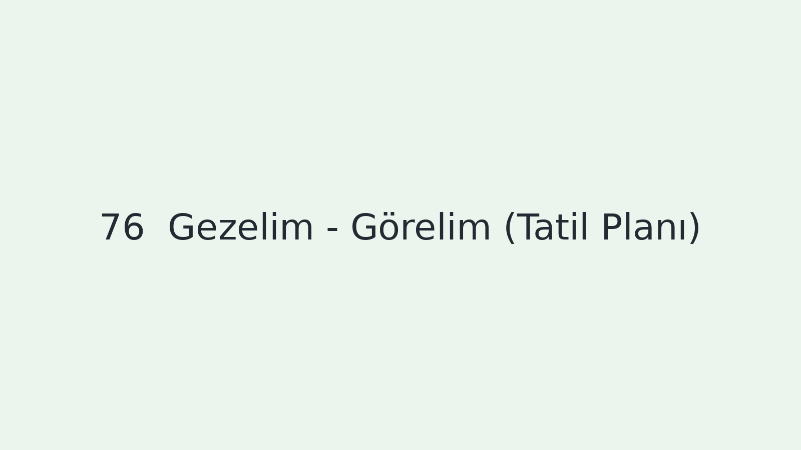 "Gezelim - Görelim (Tatil Planı) EBA TV - Yabancı Öğrenciler İçin Türkçe Dersi 14.04.2021 tarihli yayın içeriğidir."