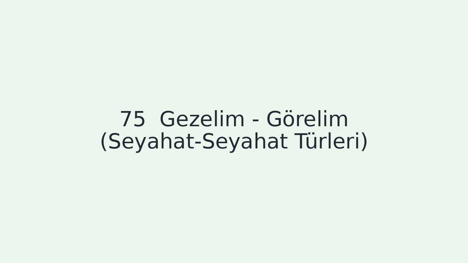 "Gezelim - Görelim (Seyahat-Seyahat Türleri) EBA TV - Yabancı Öğrenciler İçin Türkçe Dersi 13.04.2021 tarihli yayın içeriğidir."