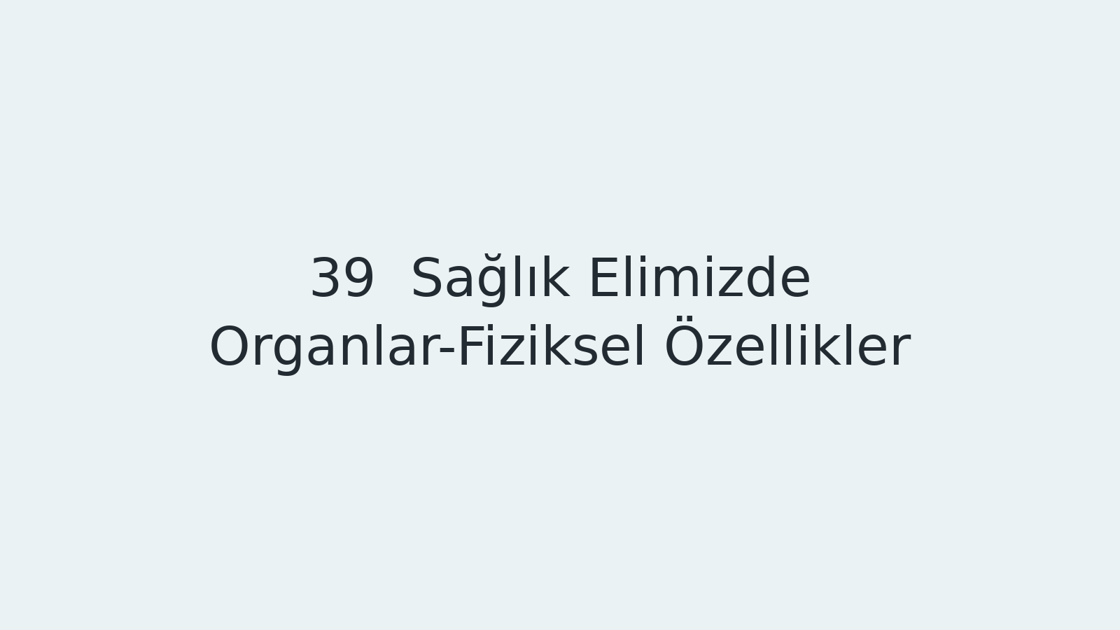 "Sağlık Elimizde Organlar-Fiziksel Özellikler EBA TV - Yabancı Öğrenciler İçin Türkçe Dersi 01.03.2021 tarihli yayın içeriğidir."