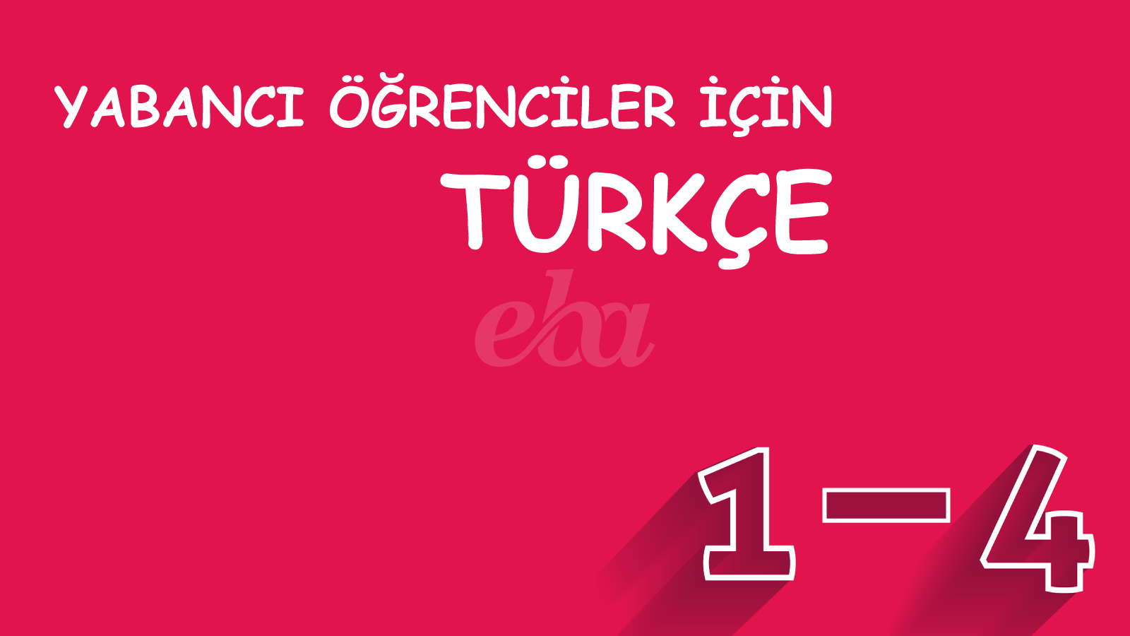 Yabancı Öğrenciler İçin Türkçe 1 - 4. Sınıf