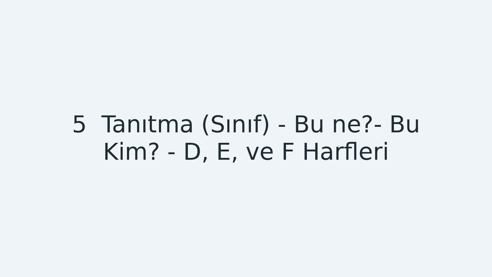 "Tanıtma (Sınıf) - Bu ne?- Bu Kim? - D, E, ve F Harfleri EBA TV - Yabancı Öğrenciler İçin Türkçe Dersi 05.10.2020 tarihli yayın içeriğidir."