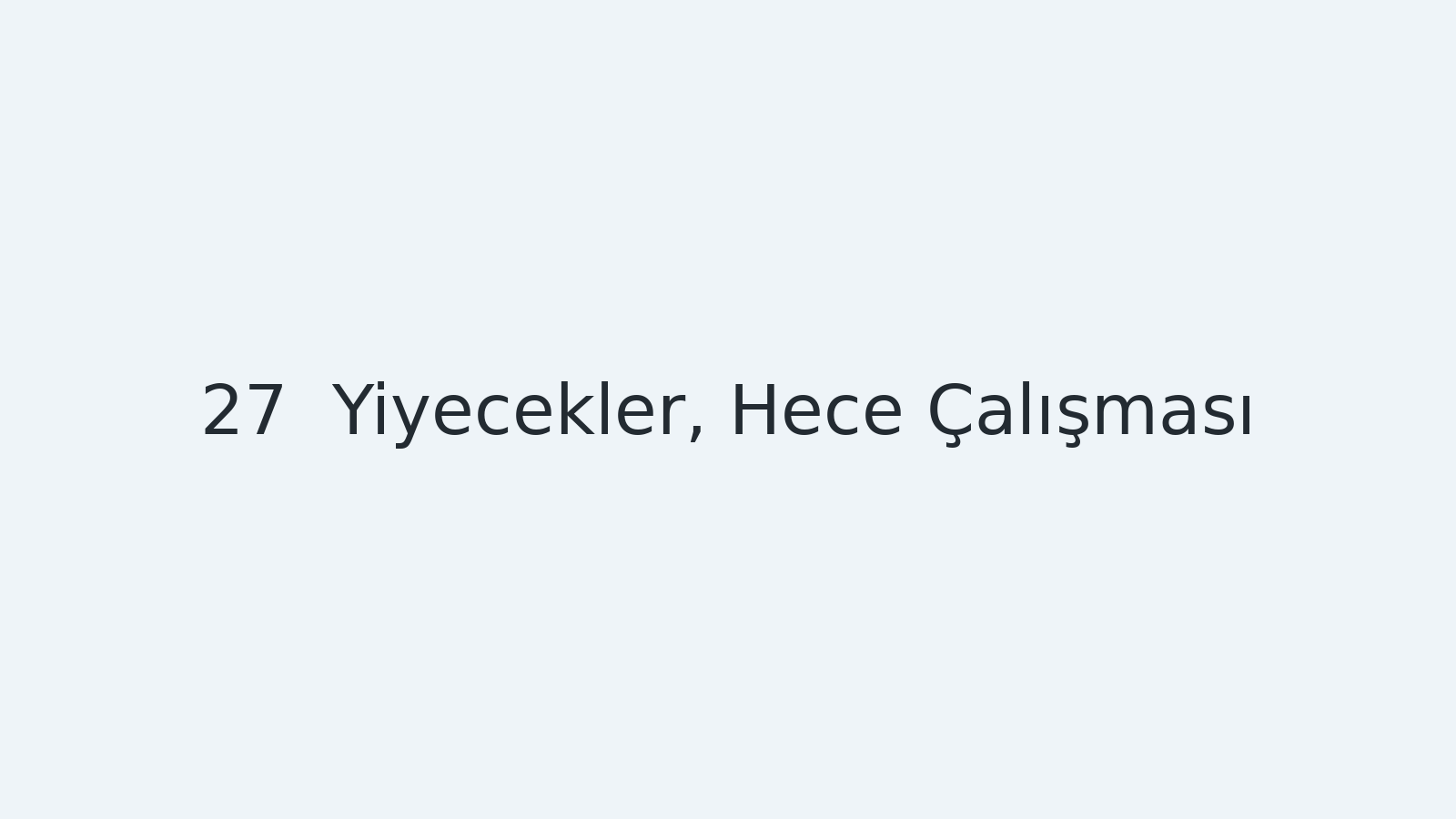 "Yiyecekler, Hece Çalışması EBA TV - Yabancı Öğrenciler İçin Türkçe Dersi 28.12.2020 tarihli yayın içeriğidir."
