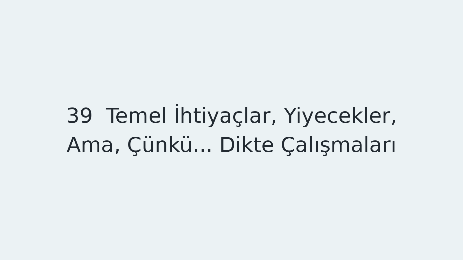 "Temel İhtiyaçlar, Yiyecekler, Ama, Çünkü... Dikte Çalışmaları EBA TV - Yabancı Öğrenciler için Türkçe Dersi 28.12.2020 tarihli yayın içeriğidir."