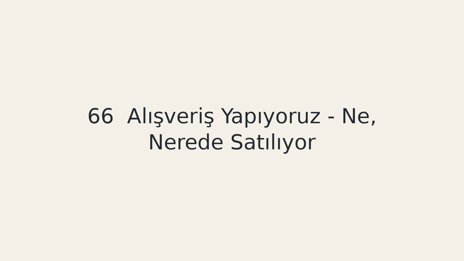 "Alışveriş Yapıyoruz - Ne, Nerede Satılıyor? EBA TV - Yabancı Öğrenciler İçin Türkçe Dersi 23.03.2021 tarihli yayın içeriğidir."