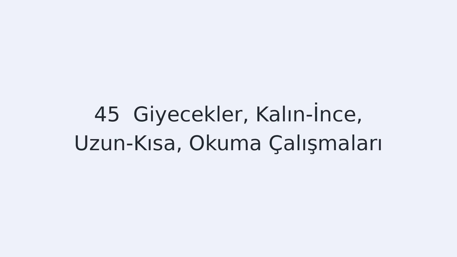 "Giyecekler, Kalın-İnce, Uzun-Kısa, Okuma Çalışmaları EBA TV - Yabancı Öğrenciler için Türkçe Dersi 06.01.2021 tarihli yayın içeriğidir."