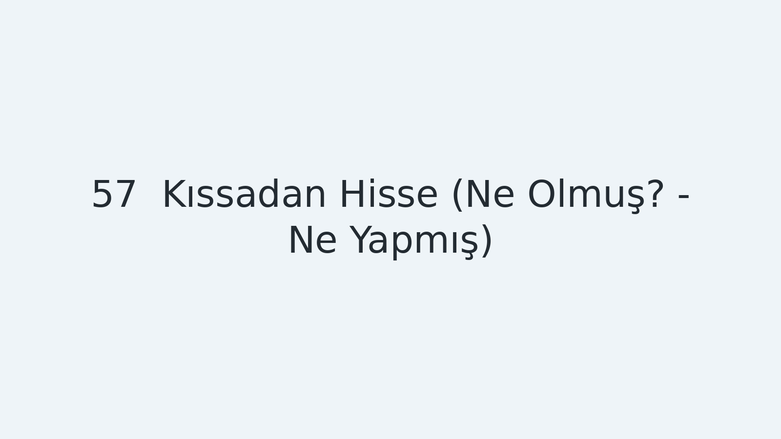 "Kıssadan Hisse (Ne Olmuş? - Ne Yapmış?) EBA TV - Yabancı Öğrenciler İçin Türkçe Dersi 03.05.2021 tarihli yayın içeriğidir."