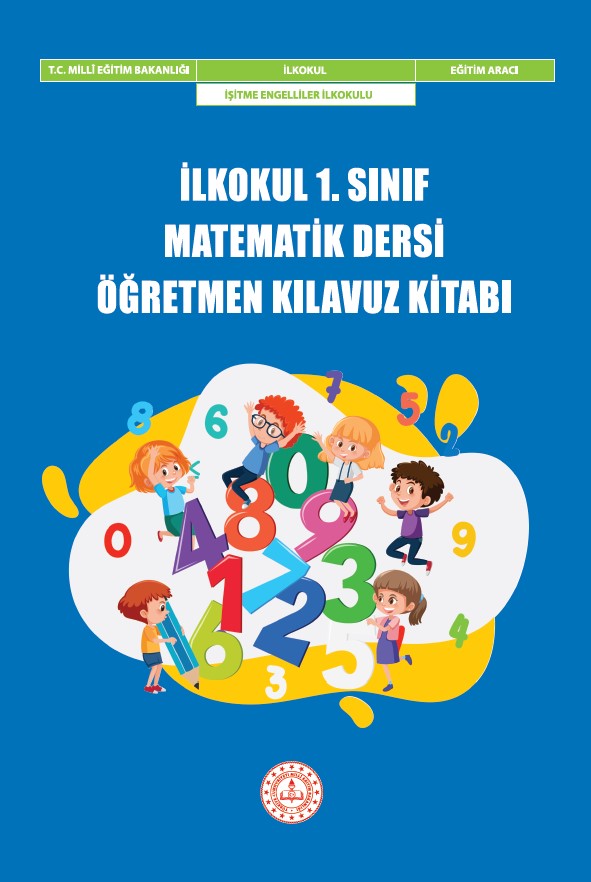 İşitme Engelli Öğrenciler İçin 1. Sınıf Matematik Dersi Öğretmen Kılavuz Kitabı