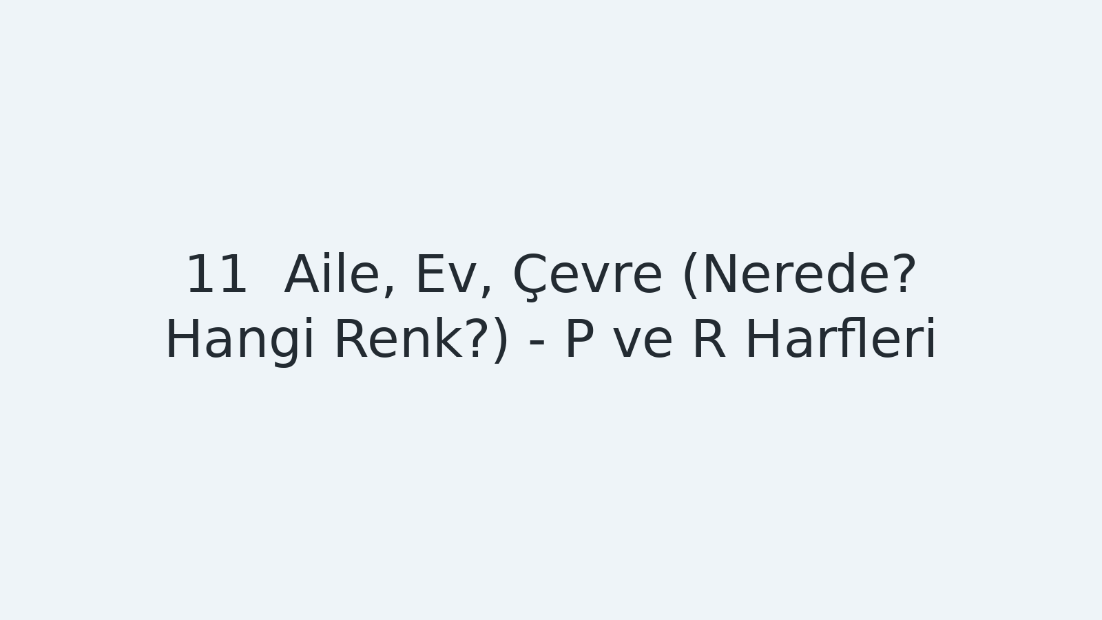 "Aile, Ev, Çevre (Nerede? Hangi Renk?) - P ve R Harfleri EBA TV - Yabancı Öğrenciler İçin Türkçe Dersi 26.10.2020 tarihli yayın içeriğidir."