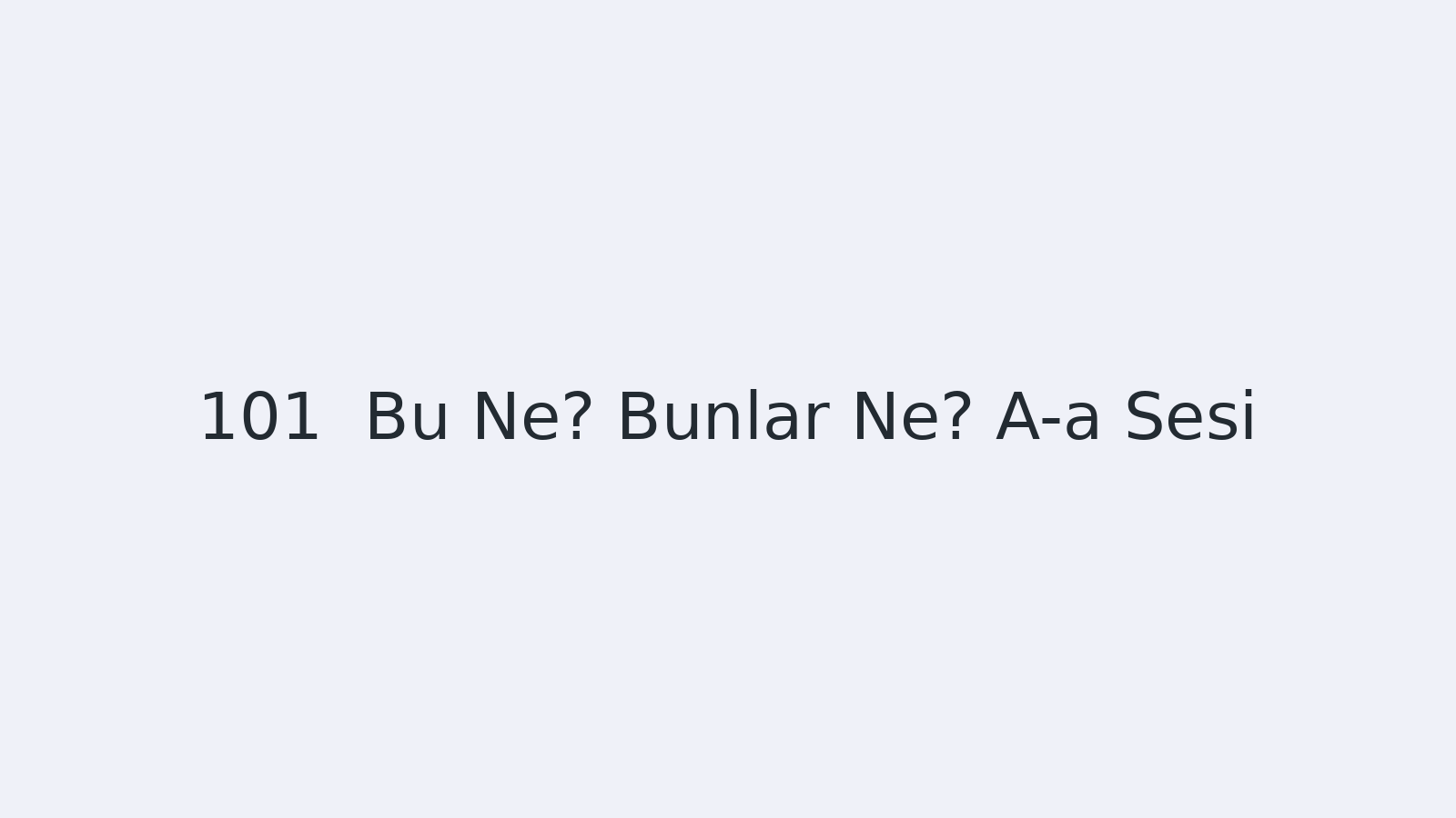 "Bu Ne? Bunlar Ne? A-a Sesi EBA TV - Yabancı Öğrenciler için Türkçe Dersi 27.09.2021 tarihli yayın içeriğidir."