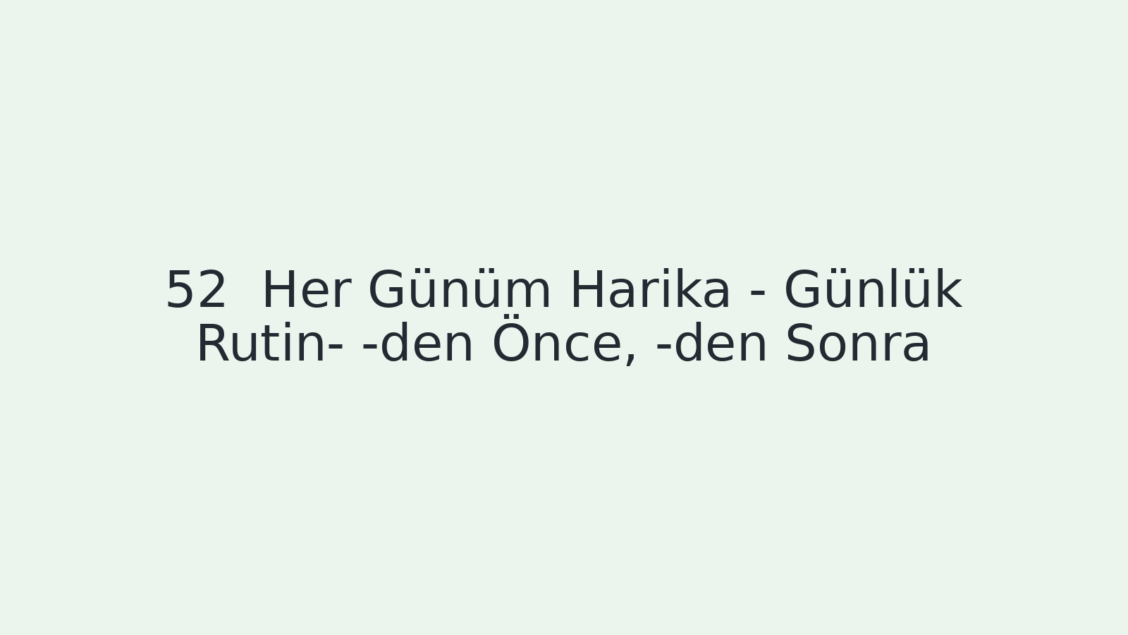 "Her Günüm Harika - Günlük Rutin- -den Önce, -den Sonra EBA TV - Yabancı Öğrenciler için Türkçe Dersi 17.02.2021 tarihli yayın içeriğidir."