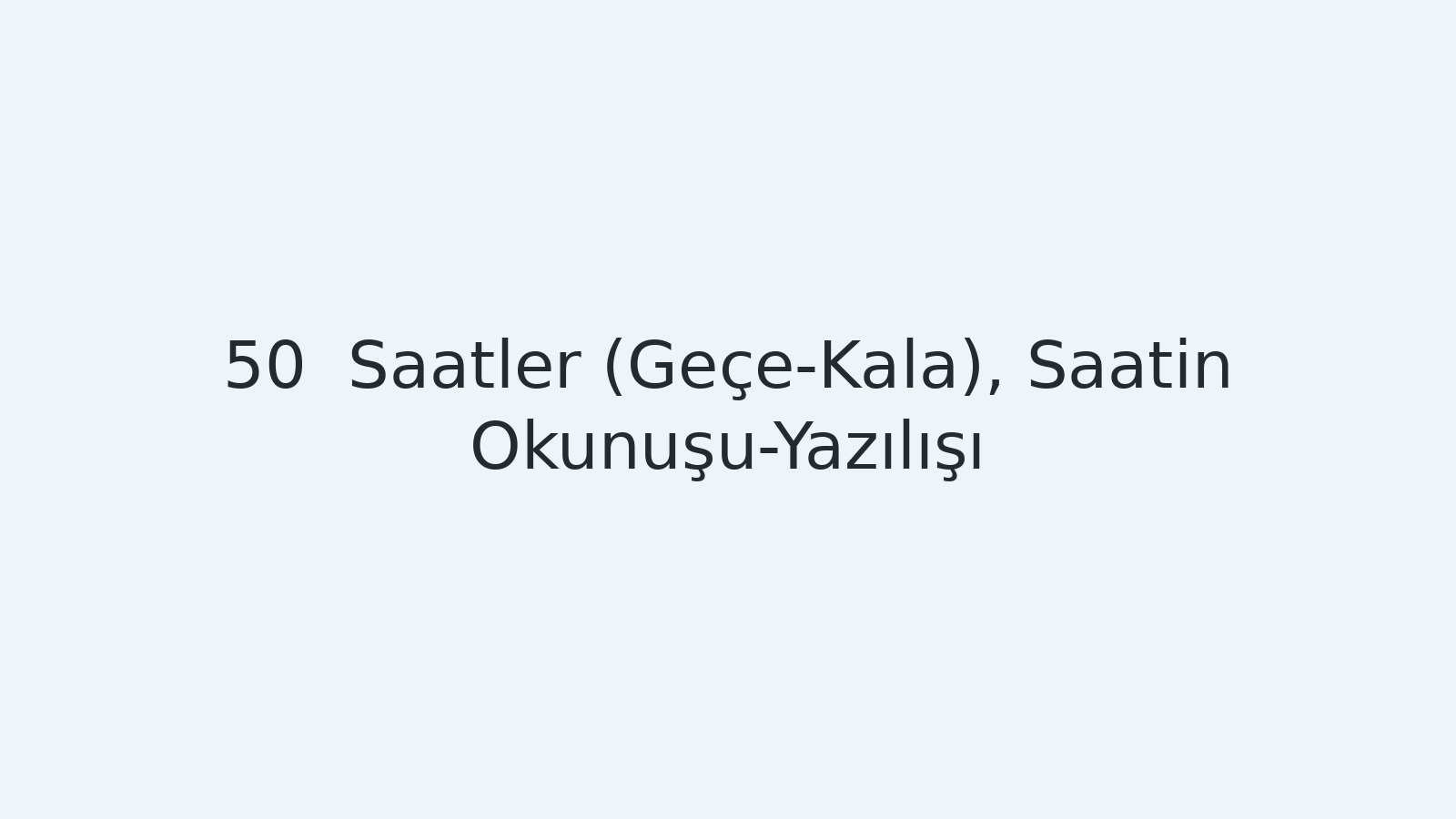 "Saatler (Geçe-Kala), Saatin Okunuşu-Yazılışı EBA TV - Yabancı Öğrenciler için Türkçe Dersi 20.01.2021 tarihli yayın içeriğidir."