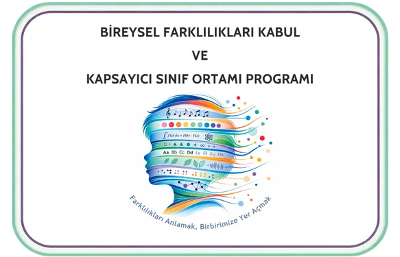 Bireysel Farklılıkları Kabul ve Kapsayıcı Sınıf Ortamı Programı