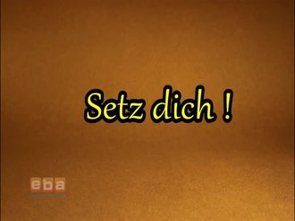 Setz dich!