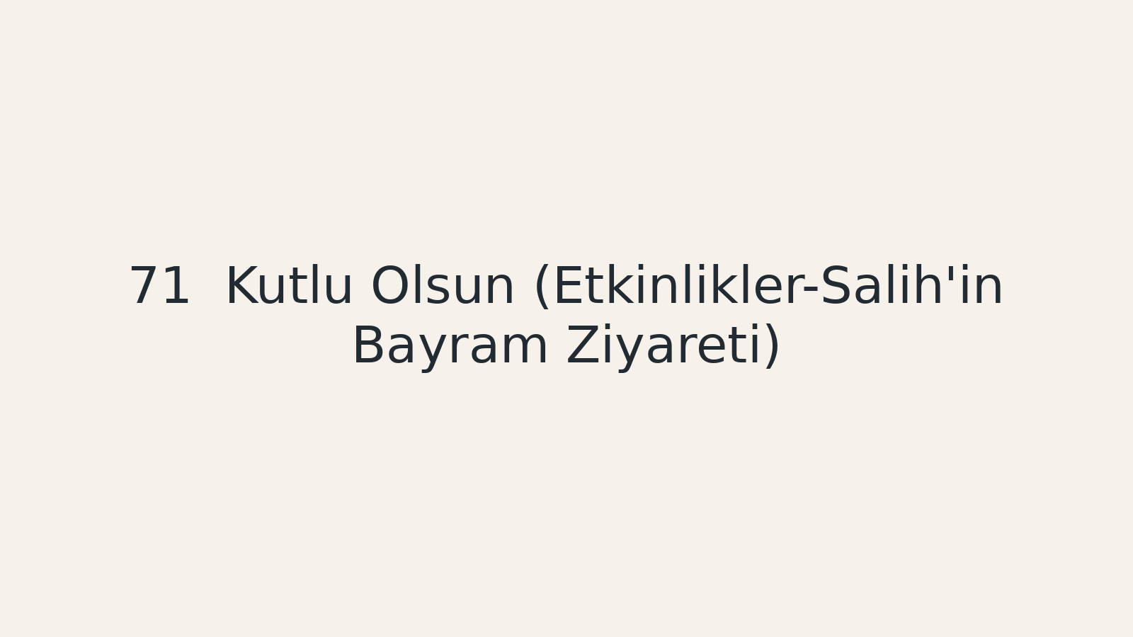 "Kutlu Olsun (Etkinlikler-Salih'in Bayram Ziyareti) EBA TV - Yabancı Öğrenciler İçin Türkçe Dersi 01.04.2021 tarihli yayın içeriğidir."