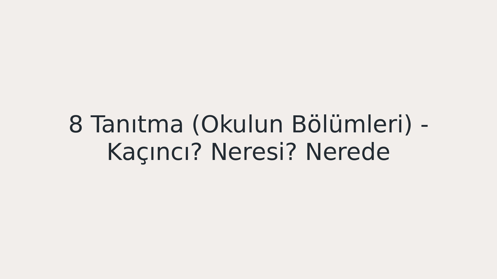 "Tanıtma (Okulun Bölümleri) - Kaçıncı? Neresi? Nerede? EBA TV - Yabancı Öğrenciler İçin Türkçe 13.10.2020 tarihli yayın içeriğidir."