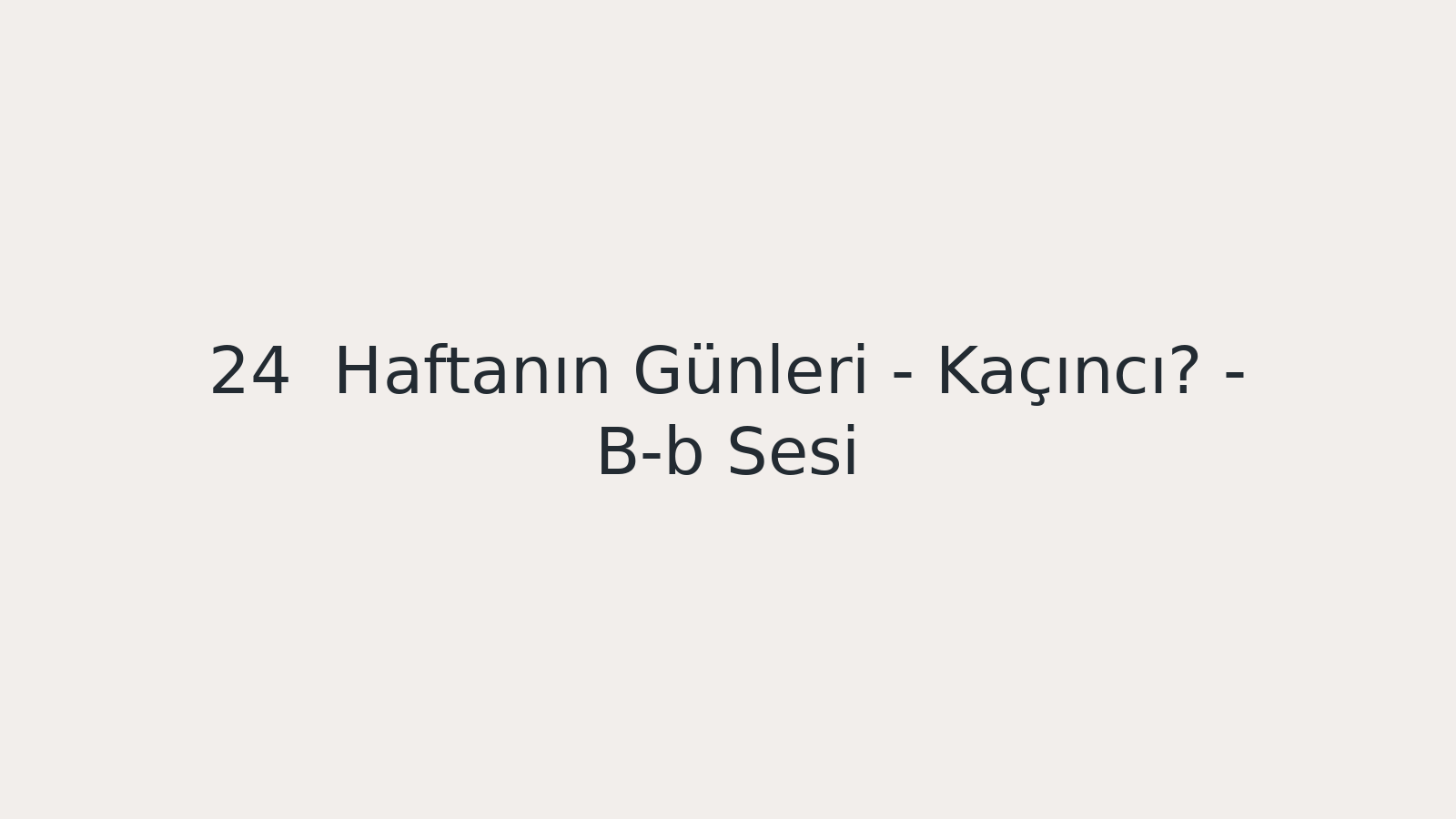 "Haftanın Günleri - Kaçıncı? - B-b Sesi EBA TV - Yabancı Öğrenciler için Türkçe Dersi 23.11.2020 tarihli yayın içeriğidir."