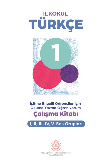 İşitme Engelli Öğrenciler İçin 1. Sınıf Türkçe Çalışma Kitabı