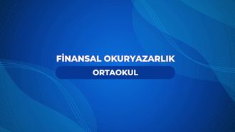 Finansal Okuryazarlık - Ortaokul (2. Bölüm)