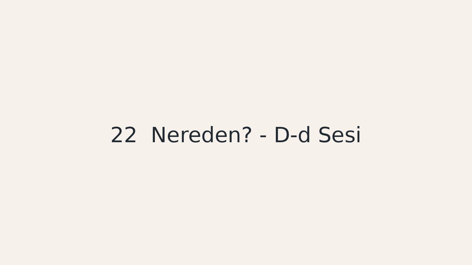 "Nereden? - D-d Sesi EBA TV - Yabancı Öğrenciler için Türkçe Dersi 10.11.2020 tarihli yayın içeriğidir."