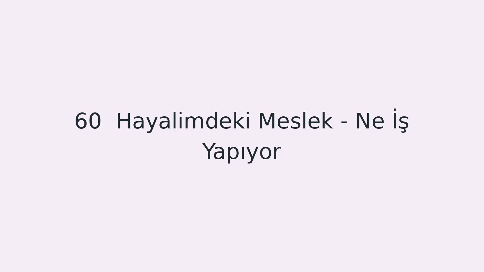 "Hayalimdeki Meslek - Ne İş Yapıyor? EBA TV - Yabancı Öğrenciler İçin Türkçe Dersi 10.03.2021 tarihli yayın içeriğidir."