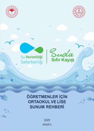 Su Verimliliği Seferberliği Suda Sıfır Kayıp  Öğretmenler İçin Ortaokul ve Lise Sunum Rehberi