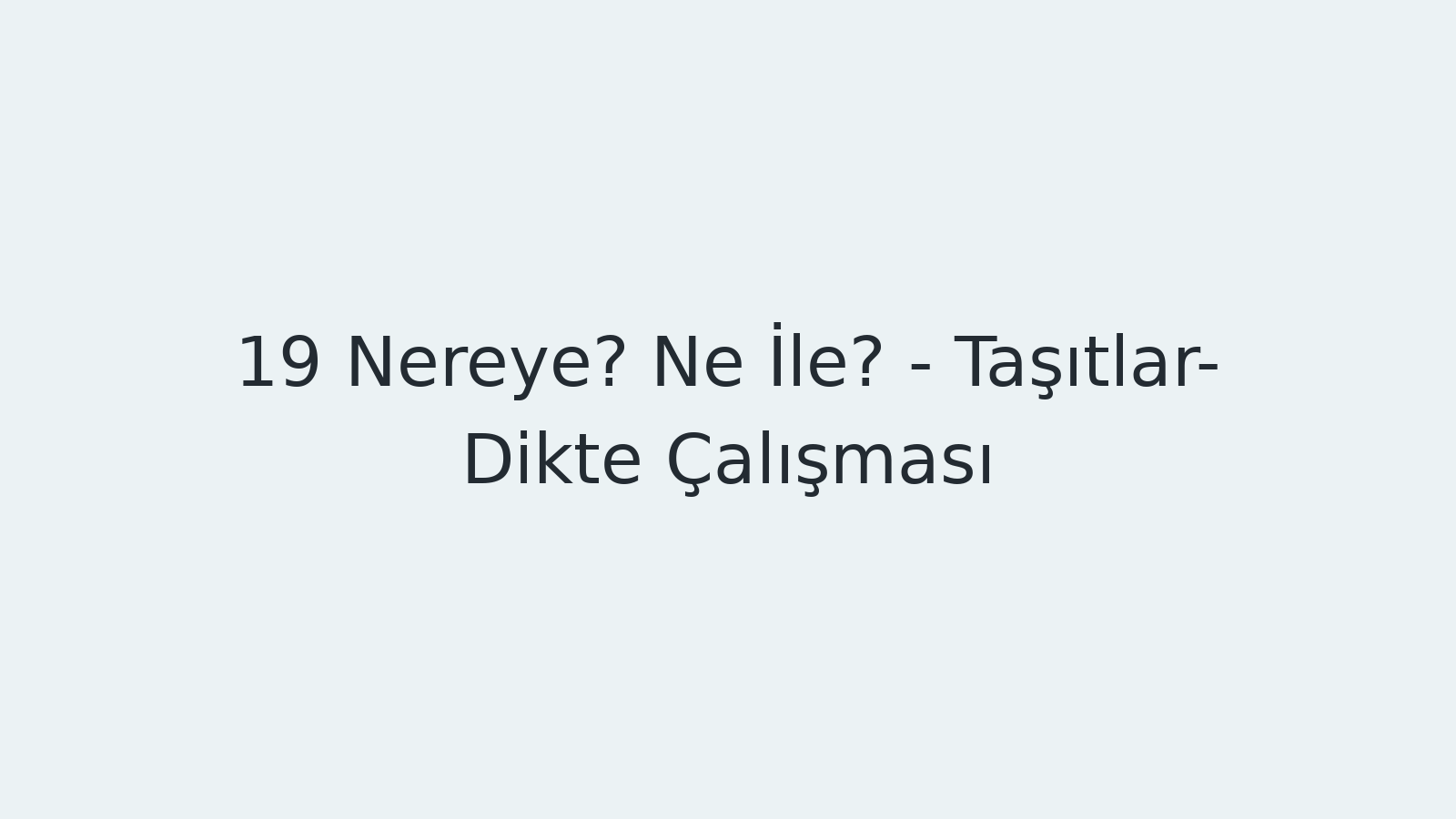 "Nereye? Ne İle? - Taşıtlar- Dikte Çalışması EBA TV - Yabancı Öğrenciler İçin Türkçe 30.11.2020 tarihli yayın içeriğidir."