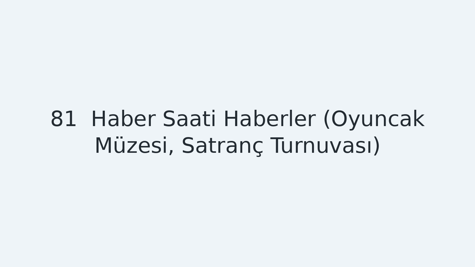 "Haber Saati Haberler (Oyuncak Müzesi, Satranç Turnuvası) EBA TV - Yabancı Öğrenciler İçin Türkçe Dersi 27.04.2021 tarihli yayın içeriğidir."